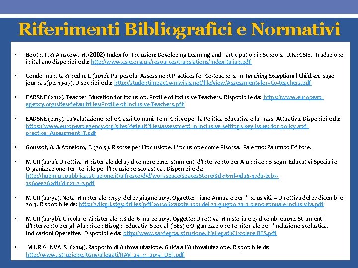 Riferimenti Bibliografici e Normativi • Booth, T. & Ainscow, M. (2002) Index for Inclusion: