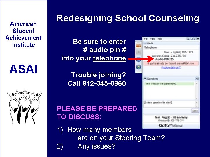 American Student Achievement Institute ASAI Redesigning School Counseling Be sure to enter # audio American Student Achievement Institute ASAI Redesigning School Counseling Be sure to enter # audio