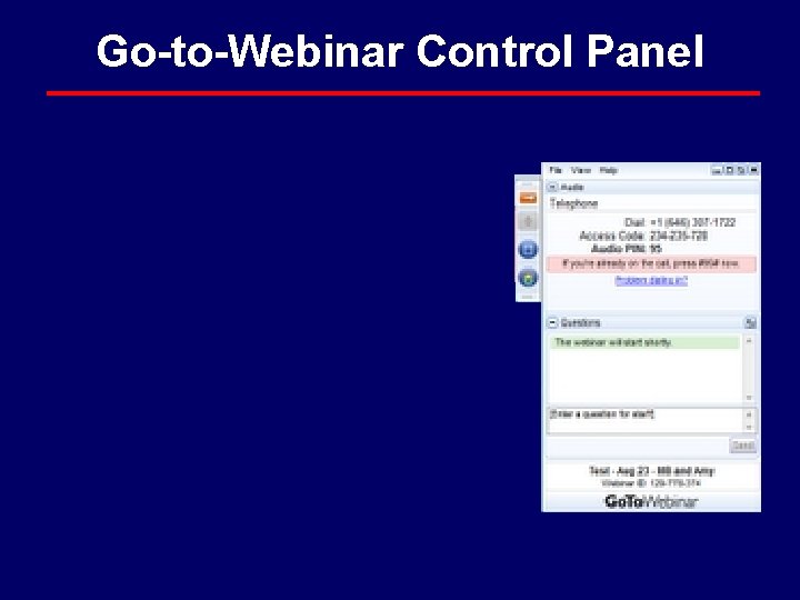 Go-to-Webinar Control Panel Go-to-Webinar Control Panel