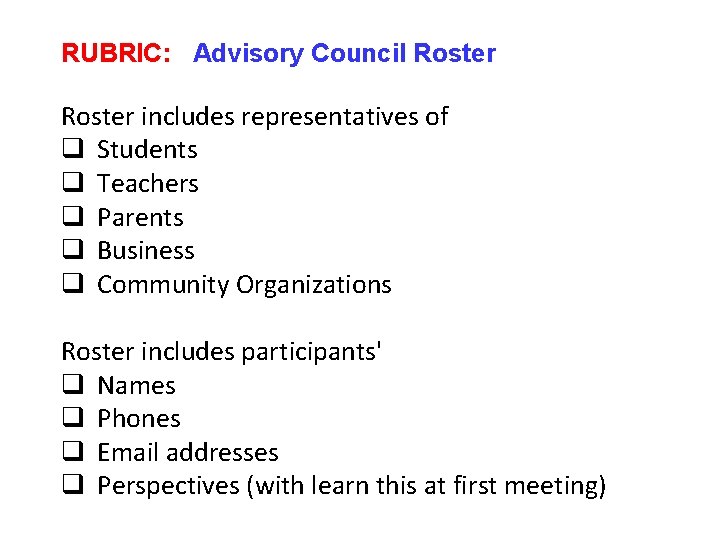RUBRIC: Advisory Council Roster includes representatives of q Students q Teachers q Parents q RUBRIC: Advisory Council Roster includes representatives of q Students q Teachers q Parents q