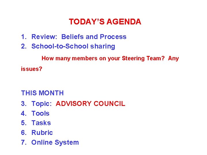 TODAY’S AGENDA 1. Review: Beliefs and Process 2. School-to-School sharing How many members on TODAY’S AGENDA 1. Review: Beliefs and Process 2. School-to-School sharing How many members on