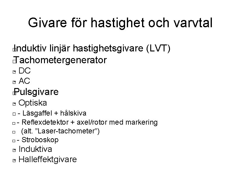 Givare för hastighet och varvtal Induktiv linjär hastighetsgivare (LVT) � Tachometergenerator � - DC