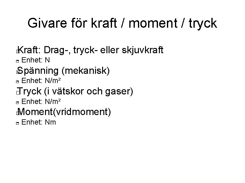 Givare för kraft / moment / tryck Kraft: Drag-, tryck- eller skjuvkraft � -