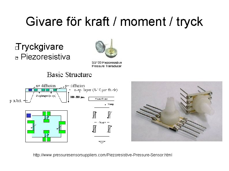 Givare för kraft / moment / tryck Tryckgivare � - Piezoresistiva � http: //www.