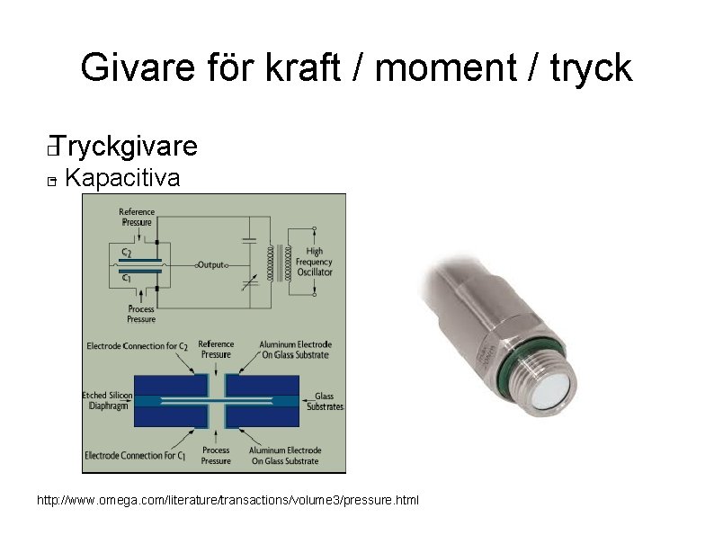 Givare för kraft / moment / tryck Tryckgivare � - Kapacitiva � http: //www.