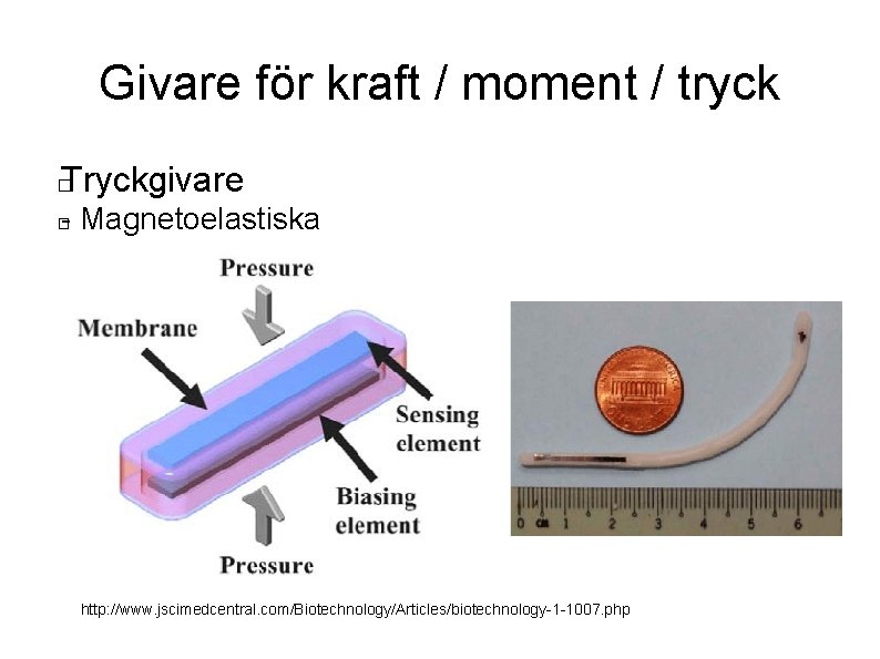 Givare för kraft / moment / tryck Tryckgivare � - Magnetoelastiska � http: //www.