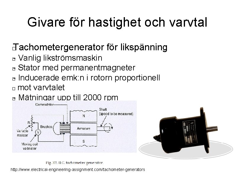 Givare för hastighet och varvtal Tachometergenerator för likspänning � - Vanlig likströmsmaskin � -