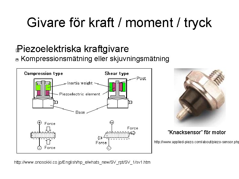 Givare för kraft / moment / tryck Piezoelektriska kraftgivare � - Kompressionsmätning eller skjuvningsmätning