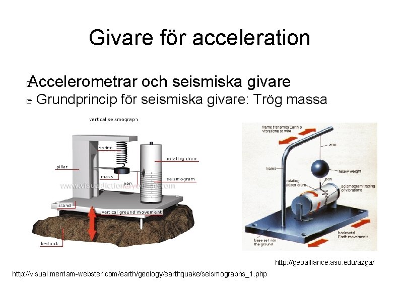 Givare för acceleration Accelerometrar och seismiska givare � - Grundprincip för seismiska givare: Trög