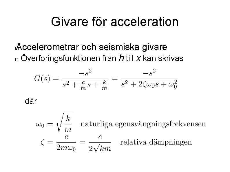 Givare för acceleration Accelerometrar och seismiska givare � - Överföringsfunktionen från h till x