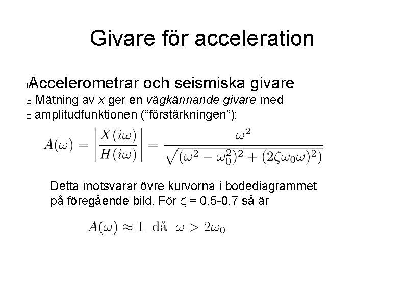 Givare för acceleration Accelerometrar och seismiska givare � - Mätning av x ger en
