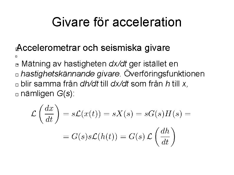 Givare för acceleration Accelerometrar och seismiska givare � � - Mätning av hastigheten dx/dt