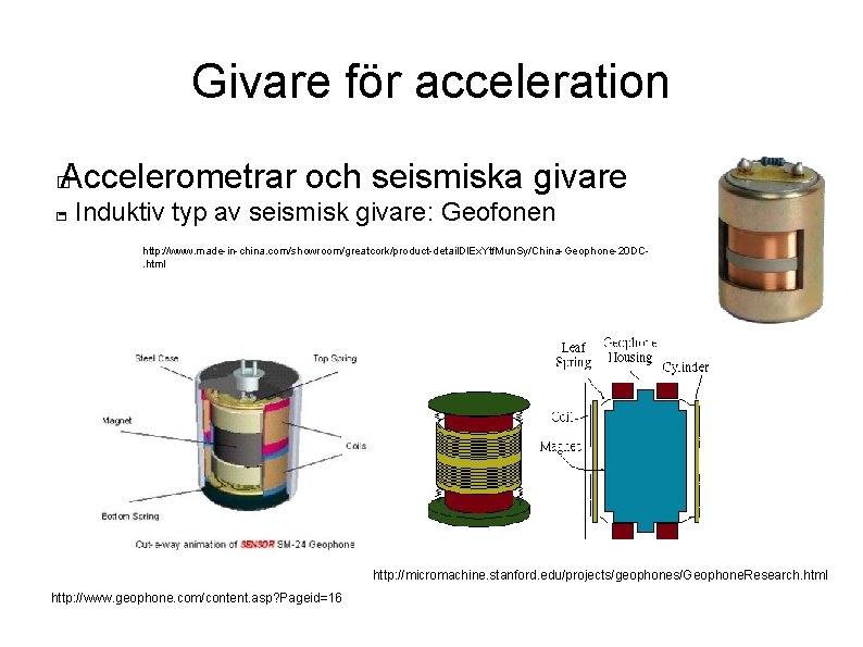 Givare för acceleration Accelerometrar och seismiska givare � - Induktiv typ av seismisk givare: