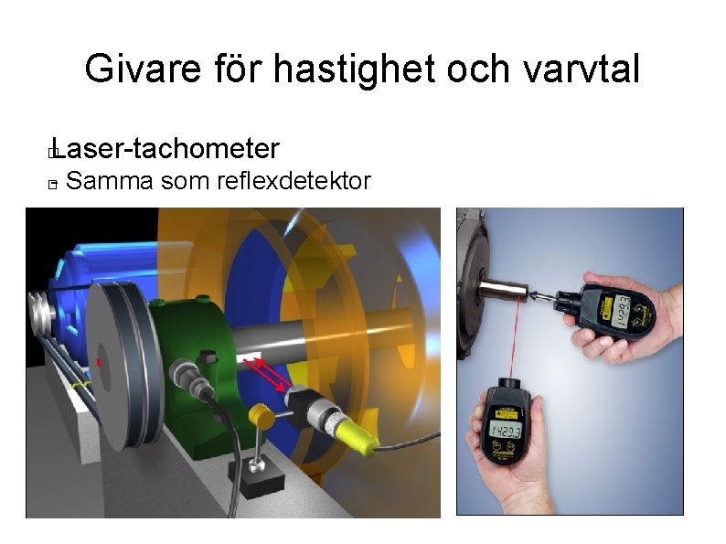 Givare för hastighet och varvtal Laser-tachometer � - Samma som reflexdetektor � 