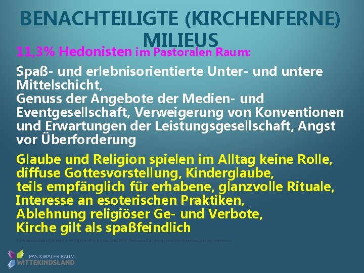 BENACHTEILIGTE (KIRCHENFERNE) MILIEUS 11, 3% Hedonisten im Pastoralen Raum: Spaß- und erlebnisorientierte Unter- und