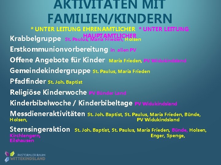 AKTIVITÄTEN MIT FAMILIEN/KINDERN * UNTER LEITUNG EHRENAMTLICHER * UNTER LEITUNG HAUPTAMTLICHER Krabbelgruppe St. Paulus,