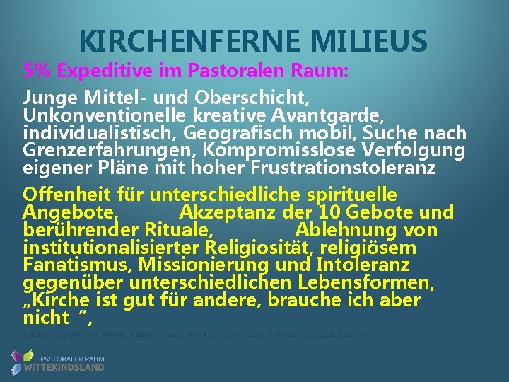 KIRCHENFERNE MILIEUS 5% Expeditive im Pastoralen Raum: Junge Mittel- und Oberschicht, Unkonventionelle kreative Avantgarde,