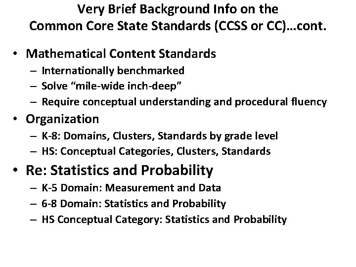 Very Brief Background Info on the Common Core State Standards (CCSS or CC)…cont. •
