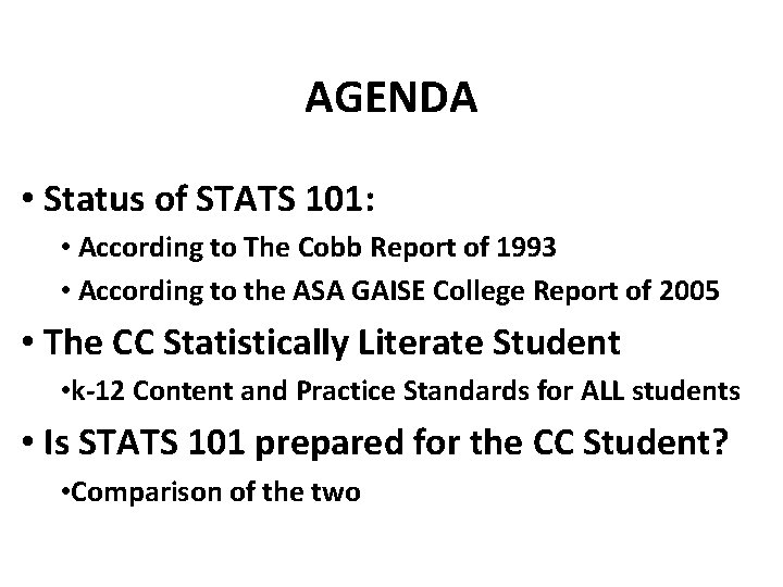 AGENDA • Status of STATS 101: • According to The Cobb Report of 1993