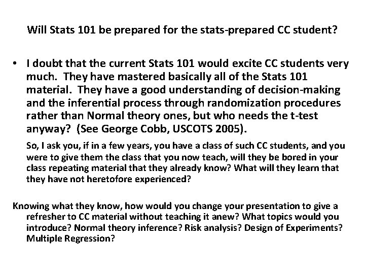 Will Stats 101 be prepared for the stats-prepared CC student? • I doubt that