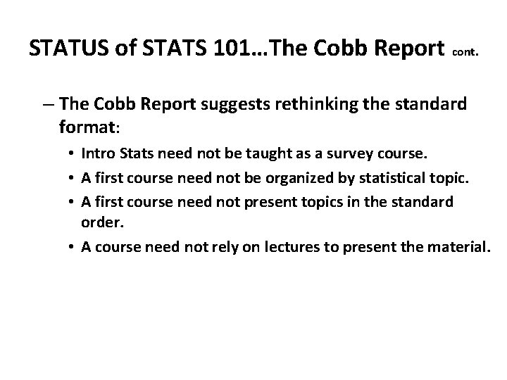 STATUS of STATS 101…The Cobb Report cont. – The Cobb Report suggests rethinking the