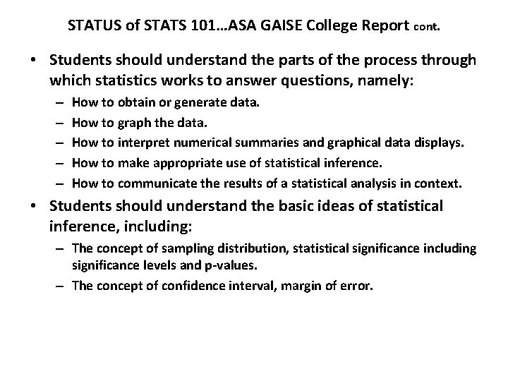 STATUS of STATS 101…ASA GAISE College Report cont. • Students should understand the parts