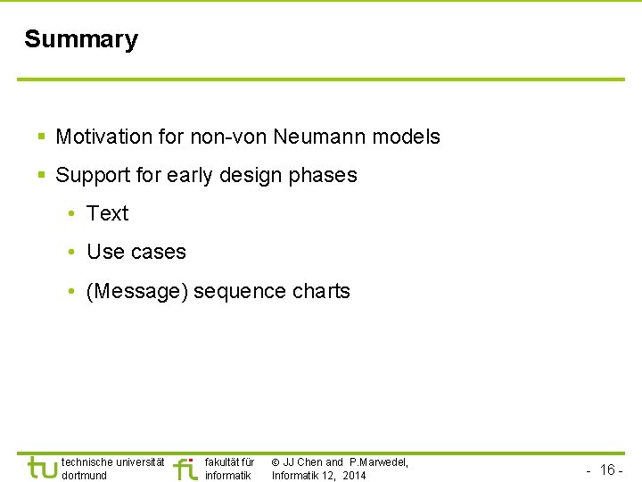 Summary § Motivation for non-von Neumann models § Support for early design phases •