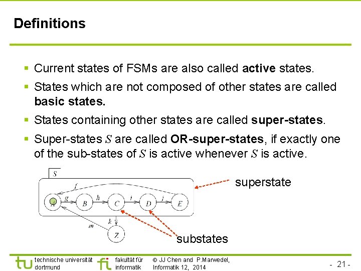 Definitions § Current states of FSMs are also called active states. § States which