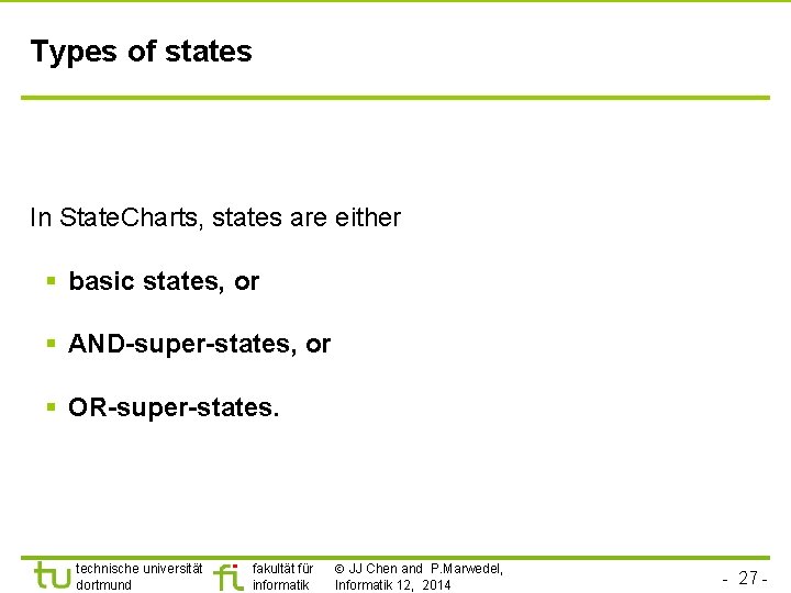 Types of states In State. Charts, states are either § basic states, or §