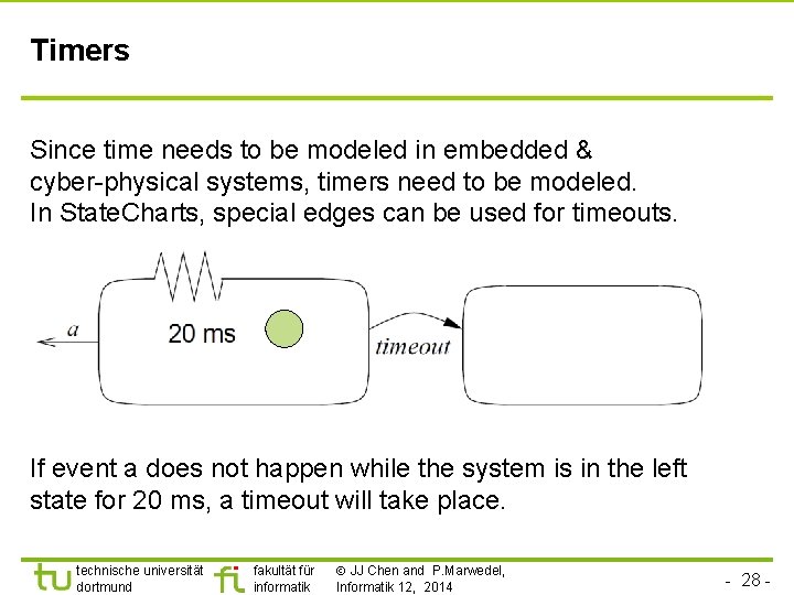 Timers Since time needs to be modeled in embedded & cyber-physical systems, timers need