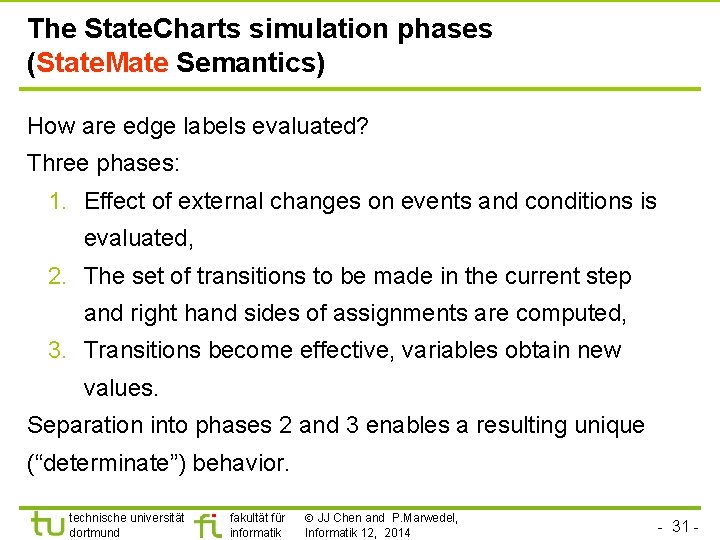 The State. Charts simulation phases (State. Mate Semantics) How are edge labels evaluated? Three