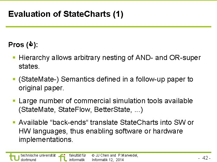 Evaluation of State. Charts (1) Pros ( ): § Hierarchy allows arbitrary nesting of