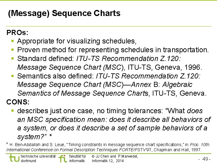 (Message) Sequence Charts PROs: § Appropriate for visualizing schedules, § Proven method for representing