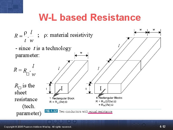 W-L based Resistance ; r: material resistivity - since t is a technology parameter: