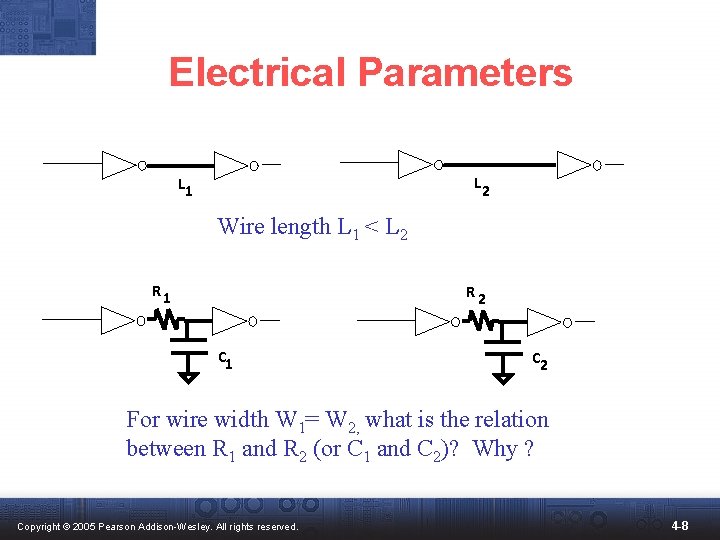 Electrical Parameters L 2 L 1 Wire length L 1 < L 2 R