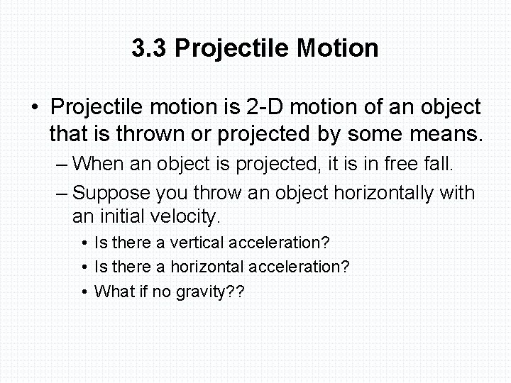 3. 3 Projectile Motion • Projectile motion is 2 -D motion of an object