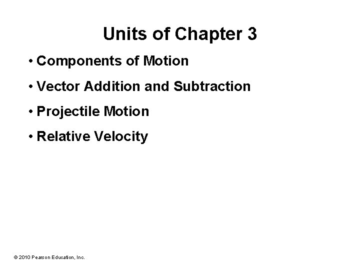 Units of Chapter 3 • Components of Motion • Vector Addition and Subtraction •