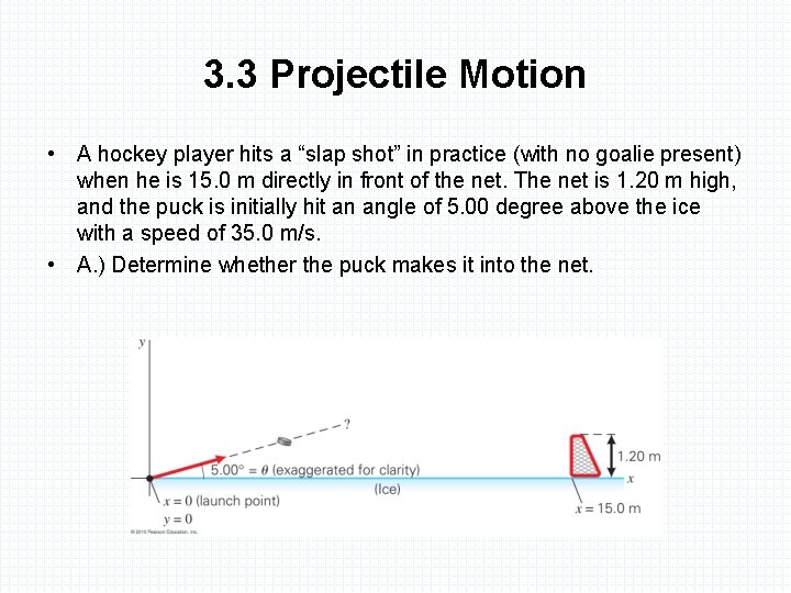 3. 3 Projectile Motion • A hockey player hits a “slap shot” in practice