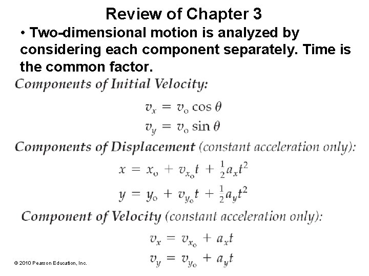 Review of Chapter 3 • Two-dimensional motion is analyzed by considering each component separately.