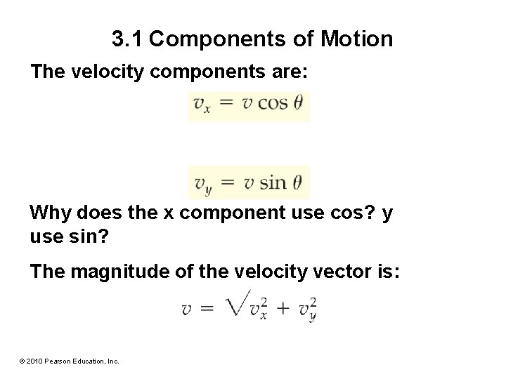 3. 1 Components of Motion The velocity components are: Why does the x component