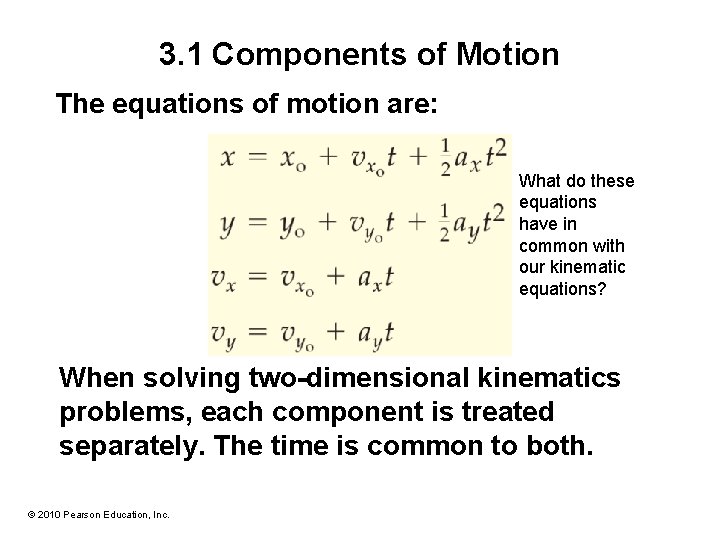 3. 1 Components of Motion The equations of motion are: What do these equations