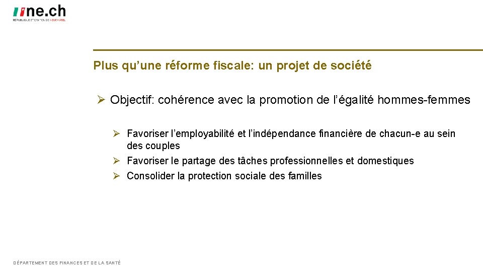 Plus qu’une réforme fiscale: un projet de société Ø Objectif: cohérence avec la promotion