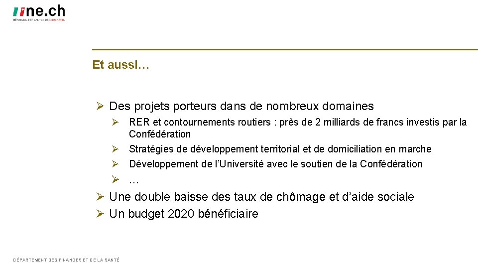 Et aussi… Ø Des projets porteurs dans de nombreux domaines Ø RER et contournements