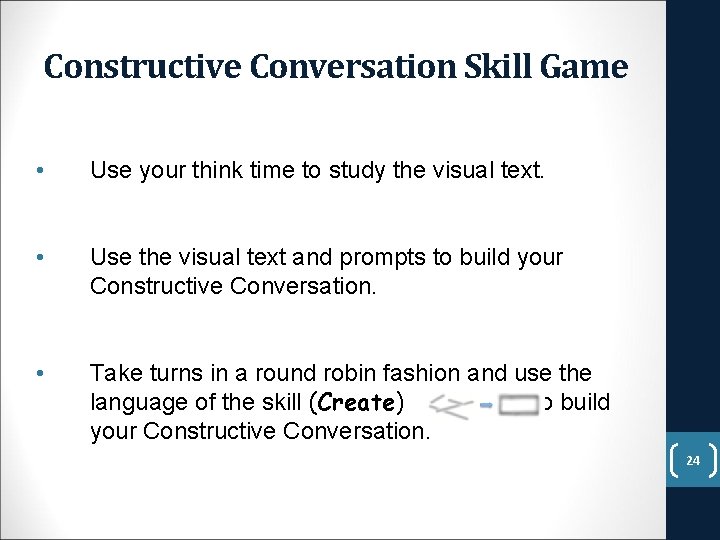 Constructive Conversation Skill Game • Use your think time to study the visual text.