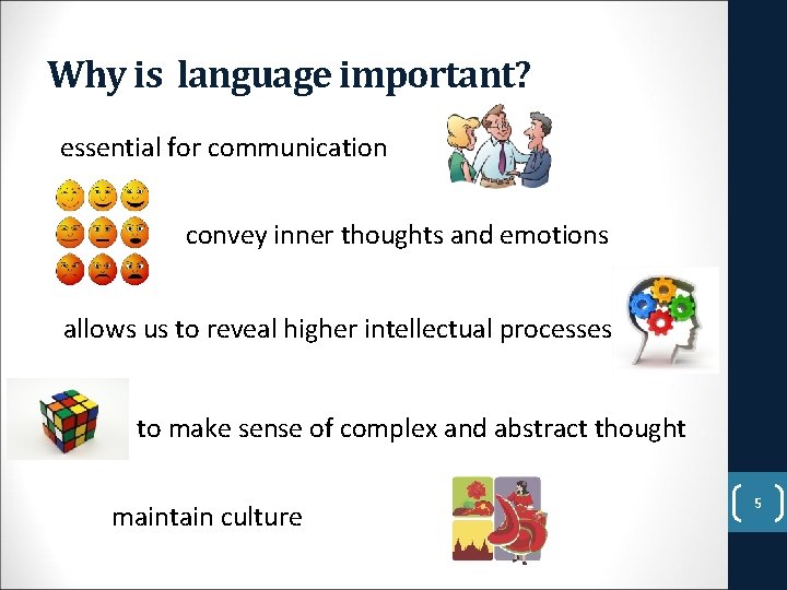 Why is language important? essential for communication convey inner thoughts and emotions allows us
