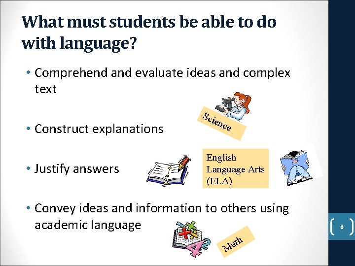 What must students be able to do with language? • Comprehend and evaluate ideas