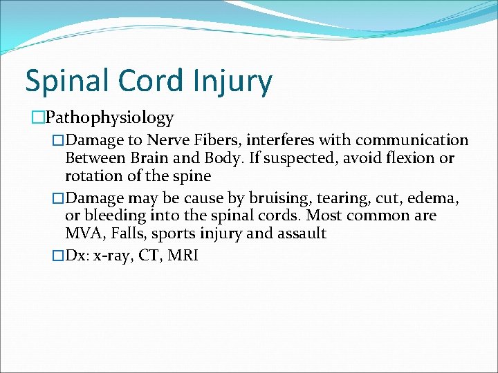 Spinal Cord Injury �Pathophysiology �Damage to Nerve Fibers, interferes with communication Between Brain and