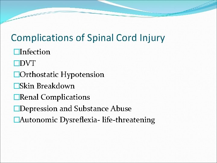 Complications of Spinal Cord Injury �Infection �DVT �Orthostatic Hypotension �Skin Breakdown �Renal Complications �Depression