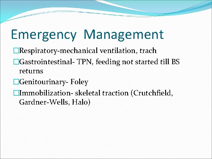 Emergency Management �Respiratory-mechanical ventilation, trach �Gastrointestinal- TPN, feeding not started till BS returns �Genitourinary-