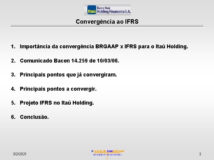Convergência ao IFRS 1. Importância da convergência BRGAAP x IFRS para o Itaú Holding.